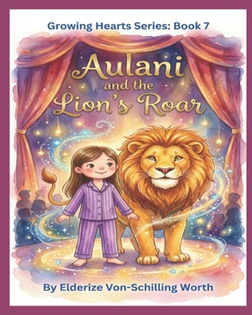 Paperback Aulani and the Lion's Roar: Growing Hearts Series: Book 7 Book