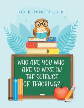 Paperback Who Are You Who Are So Wise in the Science of Teaching? Book