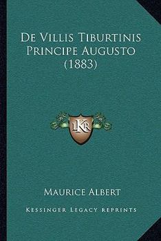Paperback De Villis Tiburtinis Principe Augusto (1883) [Latin] Book