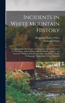 Hardcover Incidents in White Mountain History: Containing Facts Relating to the Discovery and Settlement of the Mountains, Indian History and Traditions, a Minu Book