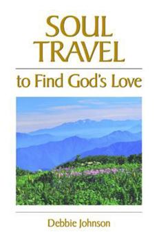 Paperback Soul Travel to Find God's Love Book