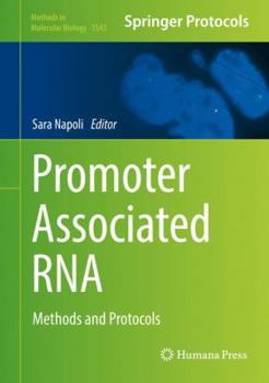 Promoter Associated RNA: Methods and Protocols - Book #1543 of the Methods in Molecular Biology