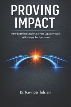 Paperback Proving Impact: How Learning Leaders Demonstrate Business Value Book