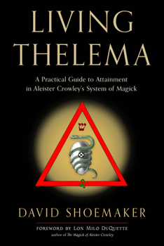 Paperback Living Thelema: A Practical Guide to Attainment in Aleister Crowley's System of Magick Book