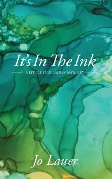 Paperback It's In The Ink: A Little Old Ladies Mystery Book