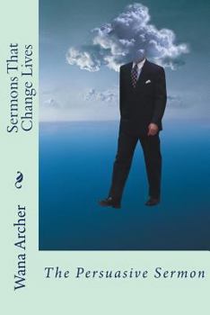 Paperback Sermons That Change Lives: Writing a Persuasive Sermon Book