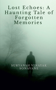 Lost Echoes: A Haunting Tale of Forgotten Memories