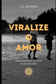 Viralize o Amor: Espiritualidade Inaciana na era dos "likes" (Portuguese Edition)