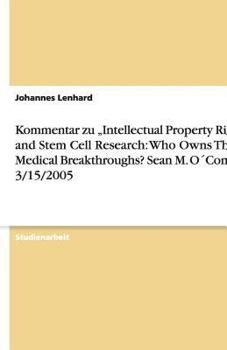 Paperback Kommentar zu "Intellectual Property Rights and Stem Cell Research: Who Owns The Medical Breakthroughs? Sean M. O´Connor, 3/15/2005 [German] Book