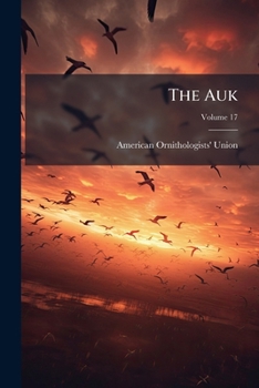 Paperback The Auk; Volume 17 Book