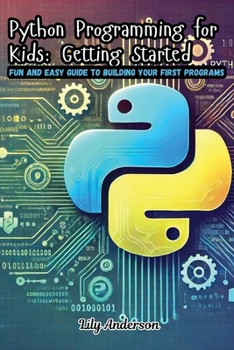 Paperback Python Programming for Kids: Fun and Easy Guide to Building Your First Programs Book
