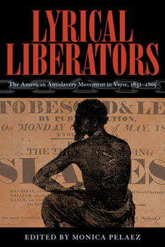 Paperback Lyrical Liberators: The American Antislavery Movement in Verse, 1831-1865 Book