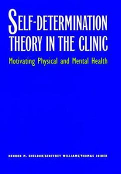 Hardcover Self-Determination Theory in the Clinic: Motivating Physical and Mental Health Book