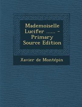 Paperback Mademoiselle Lucifer ...... - Primary Source Edition [French] Book