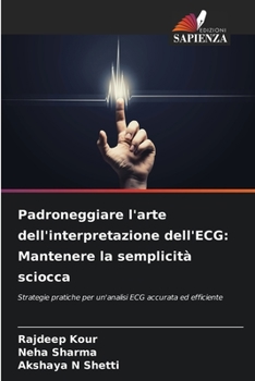 Paperback Padroneggiare l'arte dell'interpretazione dell'ECG: Mantenere la semplicità sciocca [Italian] Book