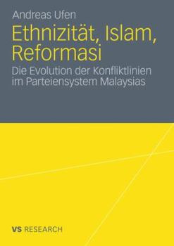 Paperback Ethnizität, Islam, Reformasi: Die Evolution Der Konfliktlinien Im Parteiensystem Malaysias [German] Book