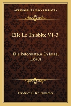 Paperback Elie Le Thisbite V1-3: Elie Reformateur En Israel (1840) [French] Book