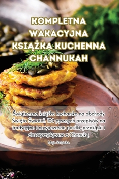 Paperback Kompletna Wakacyjna KsiĄŻka Kuchenna Channukah [Polish] Book