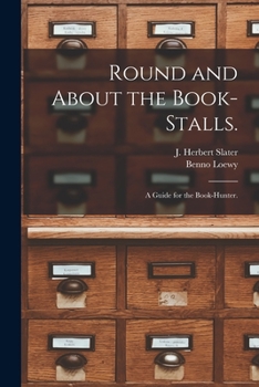 Paperback Round and About the Book-stalls.: a Guide for the Book-hunter. Book