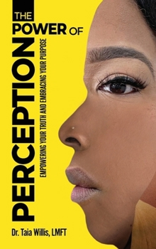 Hardcover The Power of Perception: Empowering Your Truth and Embracing Your Purpose Book