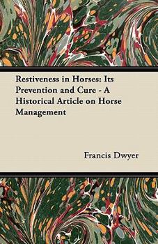 Paperback Restiveness in Horses: Its Prevention and Cure - A Historical Article on Horse Management Book
