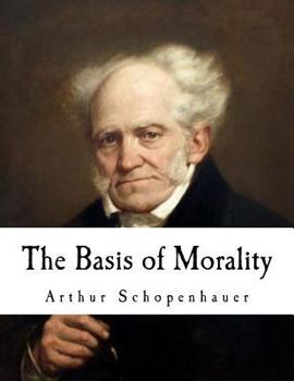 Paperback The Basis of Morality: Arthur Schopenhauer Book