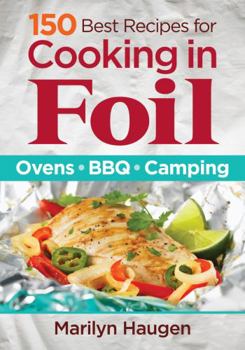 Paperback 150 Best Recipes for Cooking in Foil: Ovens, Bbq, Camping Book