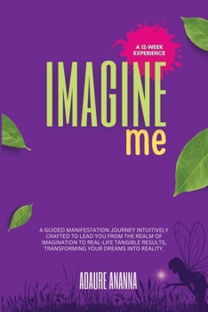 Imagine Me: A guided manifestation journey intuitively crafted to lead you from the realm of imagination to real-life tangible results, transforming your dreams into reality.