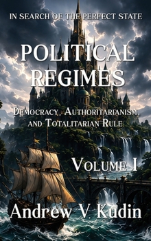 Political Regimes : Democracy, Authoritarianism, and Totalitarian Rule
