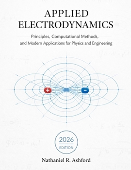Paperback Applied Electrodynamics: Principles, Computational Methods, and Modern Applications for Physics and Engineering Book