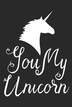 You My Unicorn (Unicorn Journal Notebook): unicorn journal, unicorn notebook, unicorn journal amazon, unicorn journal with lock, unicorn journal for ... of activity , unicorn journal sketchbook
