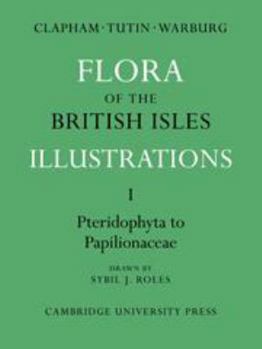 Hardcover Flora of the British Isles, Part 1, Pteridophyta-Papilionaceae: Illustrations Book