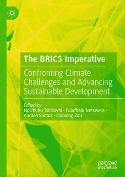 The BRICS Imperative: Confronting Climate Challenges and Advancing Sustainable Development