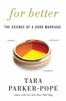 Hardcover For Better: The Science of a Good Marriage Book