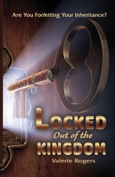 Paperback Locked Out of the Kingdom: Are You Forfeiting Your Inheritance? Book