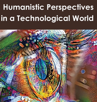 Hardcover Humanistic Perspectives in a Technological World Book