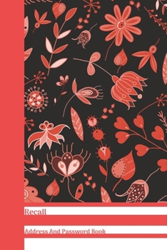 Paperback Recall Address And Password Book: Coral Pink & Black Floral All In One Address And Internet Pass Word Book With Write In Tabs And Telephone Contact Nu Book
