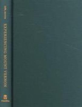 Hardcover Experiencing Mount Vernon: Eyewitness Accounts, 1784-1865 Book
