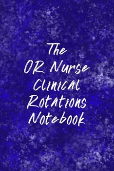 The OR Nurse Clinical Rotations Notebook: Funny Nursing Theme Notebook - Includes: Quotes From My Patients and Coloring Section - Graduation And Appreciation Gift For Operating Room Nurses