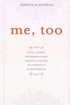 Paperback Me, too: Essays, stories and moments that connect us within the community of motherhood Book