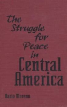 Hardcover The Struggle for Peace in Central America Book