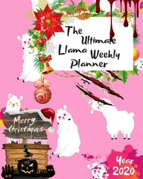 Paperback The Ultimate Merry Christmas Llama Weekly Planner Year 2020: Best Gift For All Age, Keep Track Planning Notebook & Organizer Logbook For Weekly And Mo Book