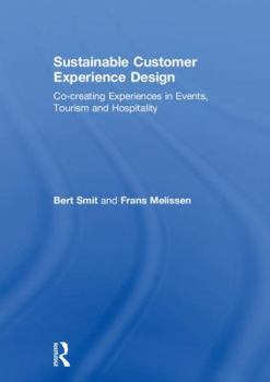 Paperback Sustainable Customer Experience Design: Co-Creating Experiences in Events, Tourism and Hospitality Book
