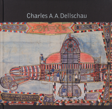 Hardcover Charles A.A. Dellschau: 1830-1923 Book