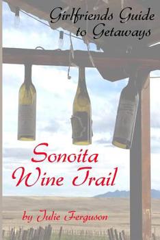 Paperback Sonoita Wine Trail: Girlfriends Guide to Getaways Book