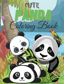 Cute Panda Coloring Book: Panda Coloring Book for Kids For Toddlers, Preschoolers, Boys & Girls Ages 2-4 4-8 8-12