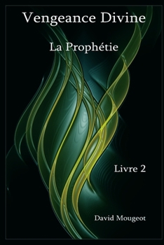 Paperback Vengeance Divine - La Prophétie - Livre 2 [French] Book