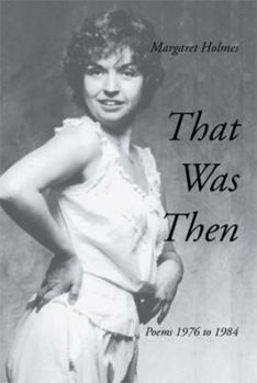Paperback That Was Then: Poems 1976 to 1984 Book