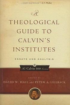 Hardcover A Theological Guide to Calvin's Institutes: Essays and Analysis Book