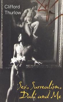 Paperback Sex, Surrealism, Dali and Me: The Memoirs of Carlos Lozano Book